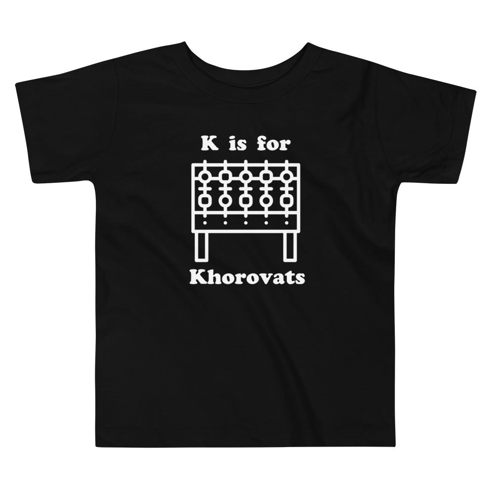 "K is for Khorovats" Toddler Tee